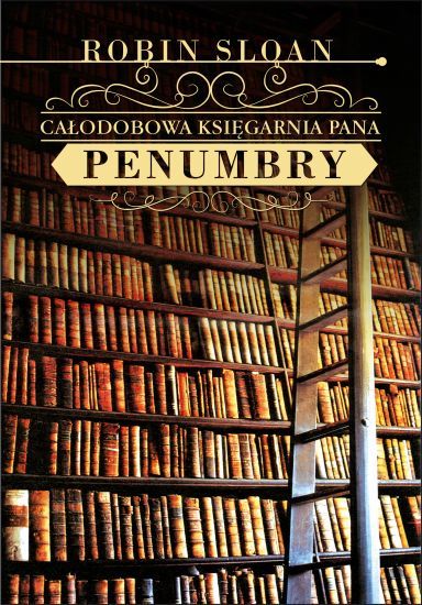 Całodobowa księgarnia pana Penumbry (Mr. Penumbra's 24-Hour Bookstore, #1)