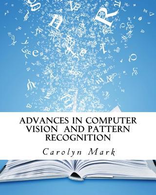 Advances in Computer Vision and Pattern Recognition by Carolyn Mark ...