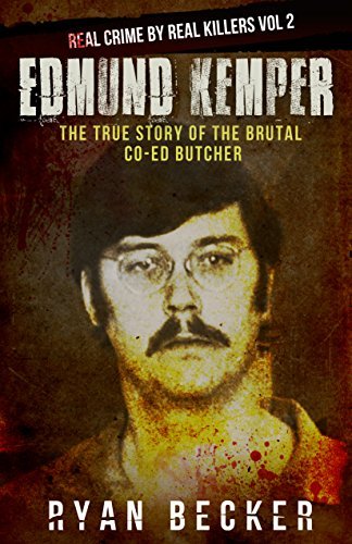 Edmund Kemper: The True Story of The Brutal Co-ed Butcher