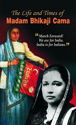 The Life and Times of Madam Bhikaji Cama by Rachna Bhola 'Yamini': Exploring the Life of a Freedom Fighter
