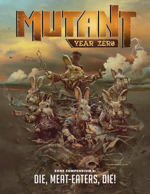 Mutant Year Zero - Zone Compendium 3: Die, Meat Eaters, Die