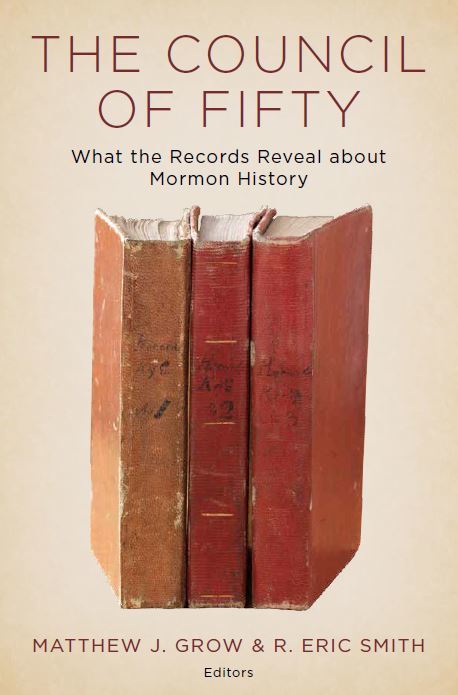 The Council of Fifty: What the Records Reveal about Mormon History
