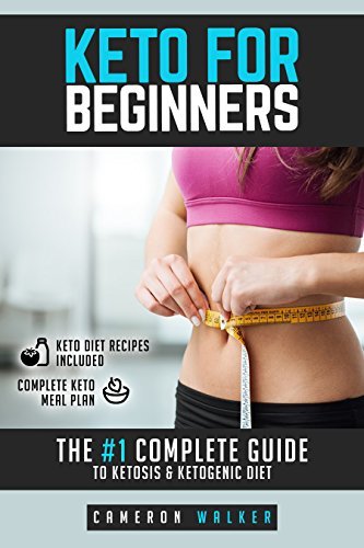 Keto for Beginners: the #1 complete guide to Ketosis and Ketogenic Diet ...