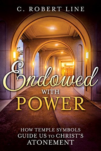 Endowed with Power: How Temple Symbols Guide Us to Christ's Atonement