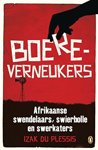 Boereverneukers: Afrikaanse swendelaars, swierbolle en swerkaters