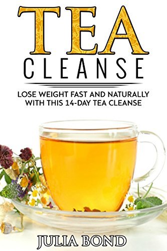 Tea Cleanse: Lose Weight with a Tea Cleanse, Detox Tea, Tea Recipes ...