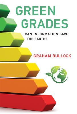 Green Grades: Can Information Save the Earth? by Graham Bullock | Goodreads