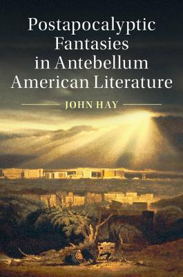 Postapocalyptic Fantasies in Antebellum American Literature book cover
