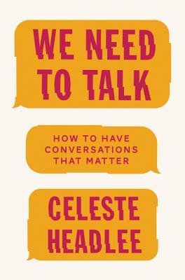 We Need to Talk: How to Have Conversations that Matter