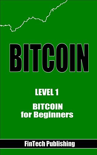 Bitcoin: Bitcoin for Beginners by Fintech Publishing | Goodreads