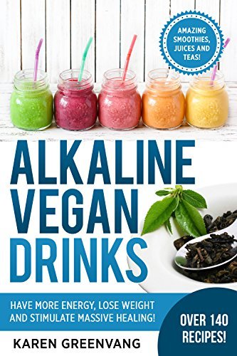 Alkaline Vegan Drinks: Have More Energy, Lose Weight and Stimulate