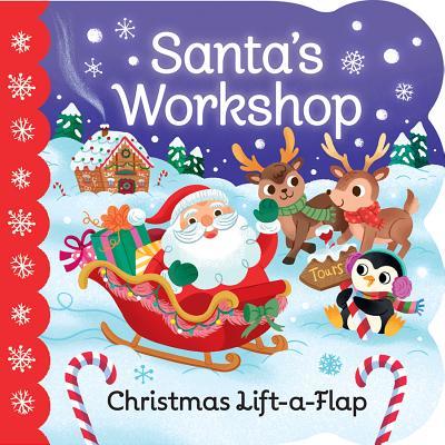 Santa's Workshop: A Christmas Lift-a-Flap Board Book for Babies and Toddlers