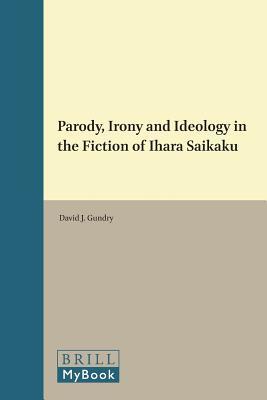Parody, Irony and Ideology in the Fiction of Ihara Saikaku, book cover
