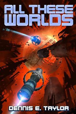 All These Worlds (Bobiverse, #3)