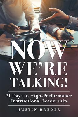 Now We're Talking! 21 Days to High-Performance Instructional Leadership