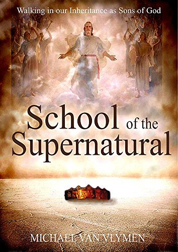 School of the Supernatural: Walking in Our Inheritance as Sons of God