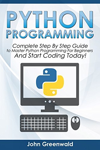 Python Programming: The Complete Step By Step Guide to Master Python ...