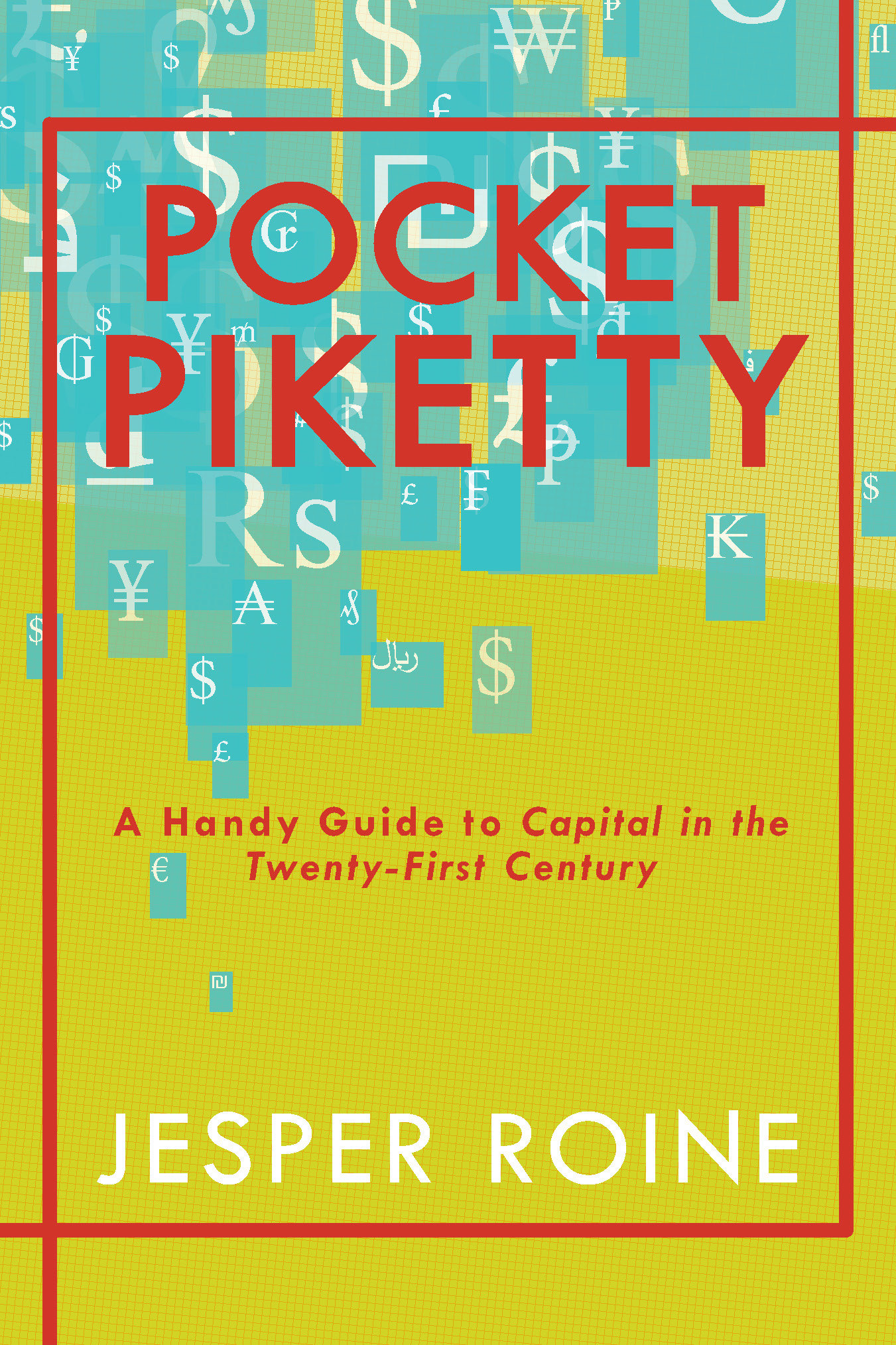 Pocket Piketty: A Handy Guide to "Capital in the Twenty-First Century"