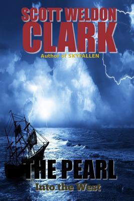 Weldon Clark The Pearl: Into the West by Scott Weldon Clark | Goodreads