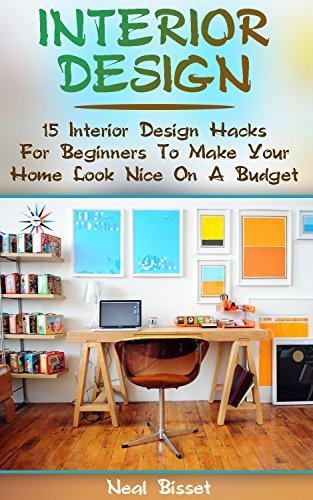 Interior Design: 15 Interior Design Hacks For Beginners To Make Your ...