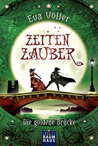 Die goldene Brücke (Zeitenzauber, #2)