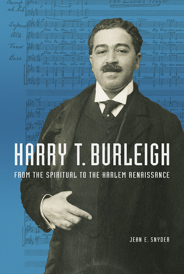 Harry T. Burleigh From the Spiritual to the Harlem Renaissance by Jean