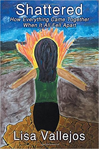 Shattered, How Everything Came Together When It All Fell Apart by Lisa