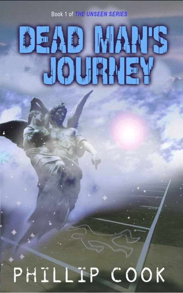 Dead Man's Journey (Unseen 1) by Phillip Cook Goodreads