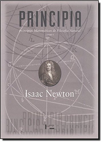 Principia. Princípios Matemáticos de Filosofia Natural - Livro I by ...