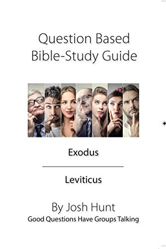 Question Based Bible Study Guide -- Exodus Leviticus: Good Questions ...