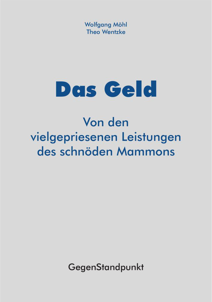 Das Geld. Von den vielgepriesenen Leistungen des schnöden Mammons