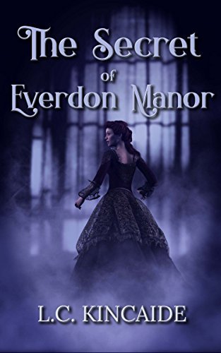 The Secret of Everdon Manor: A modern Gothic
