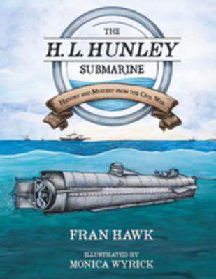 The H. L. Hunley Submarine: History and Mystery from the Civil War by