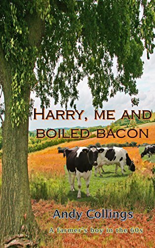 Harry, me and boiled bacon: A farmer's boy in the 1960s