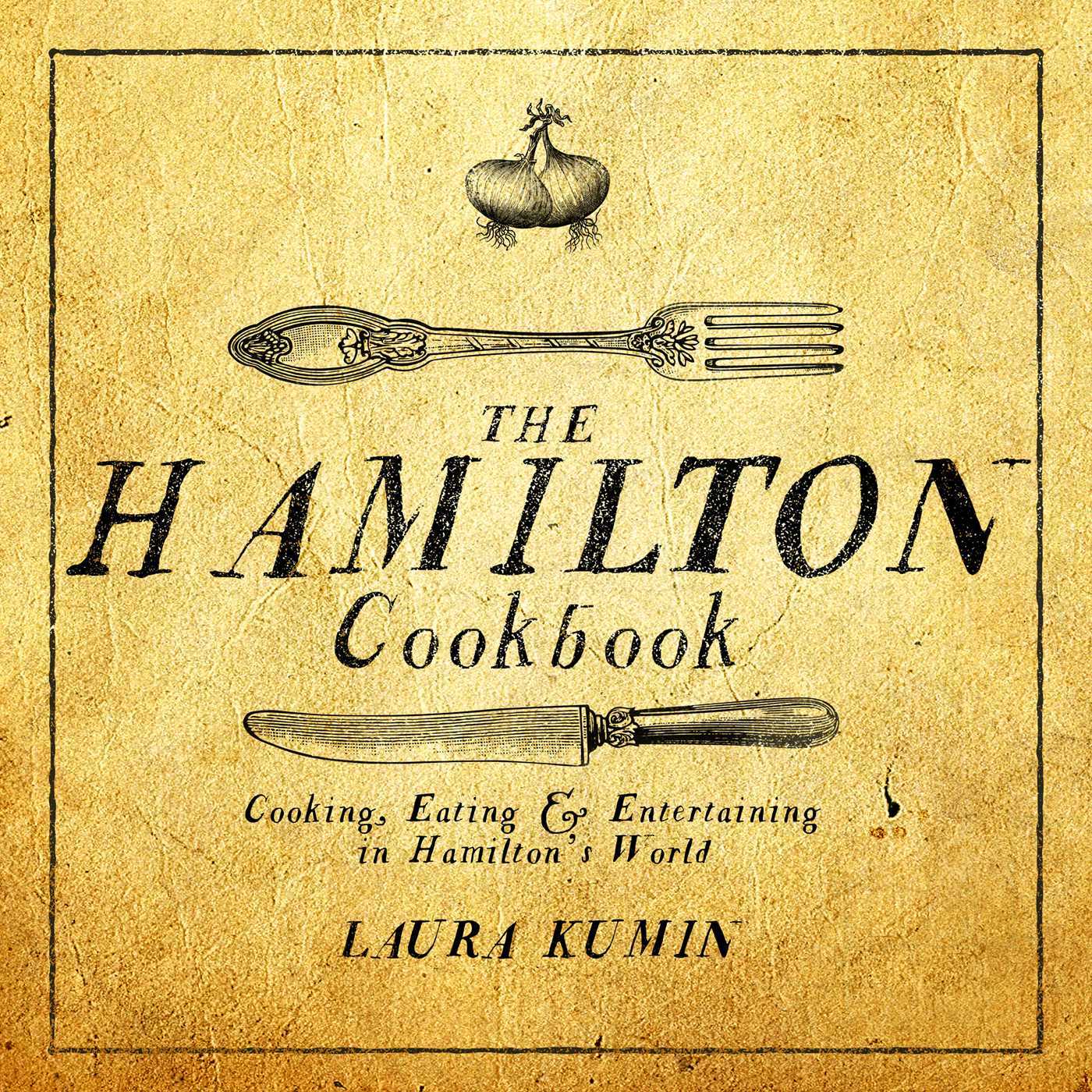The Hamilton Cookbook Cooking, Eating, and Entertaining in Hamilton's
