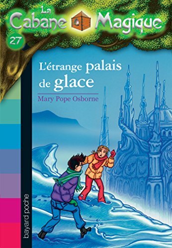 La cabane magique, Tome 27: L'étrange palais de glace (French Edition)