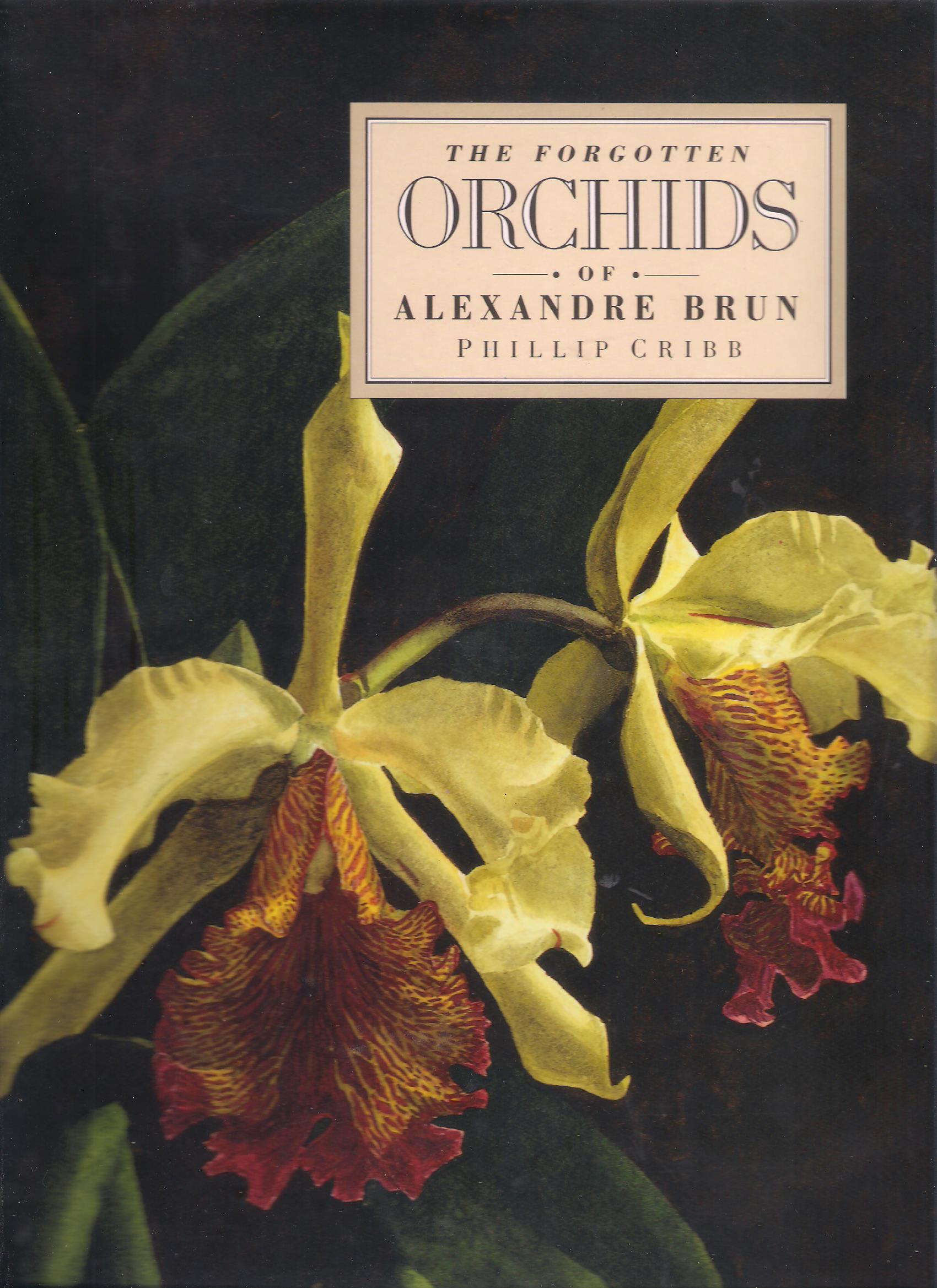 The Forgotten Orchids of Alexandre Brun by Phillip J. Cribb | Goodreads