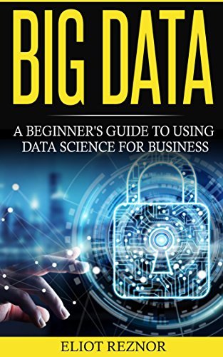 Big Data: A Beginner's Guide To Using Data Science For Business by ...
