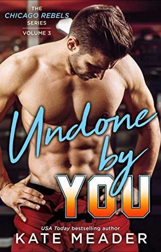 Undone by You (Chicago Rebels #3)