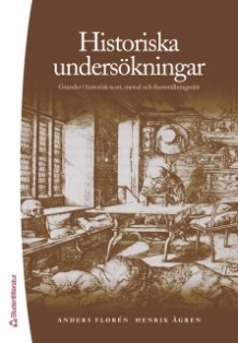 Historiska undersökningar: Grunder i historisk teori, metod och framställningssätt
