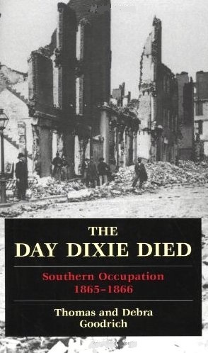 The Day Dixie Died: Southern Occupation, 1865-1866