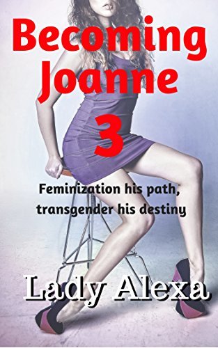 Becoming Joanne 3:: A sissy bimbo forever