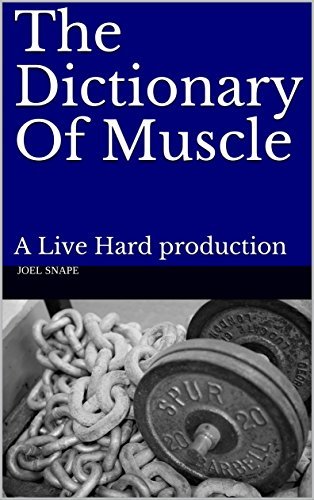 The Dictionary Of Muscle by Joel Snape | Goodreads