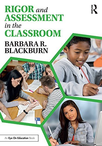 Rigor and Assessment in the Classroom by Barbara R. Blackburn | Goodreads