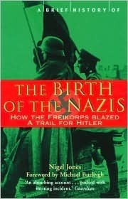 The Birth of the Nazis: How the Freikorps Blazed a Trail for Hitler