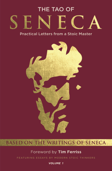 The Tao of Seneca: Practical Letters from a Stoic Master, Volume 1