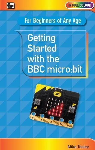 Getting Started with the BBC Micro:Bit by Michael H. Tooley | Goodreads