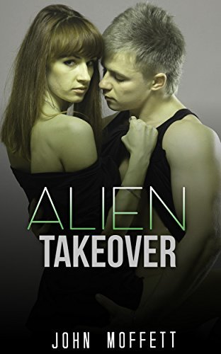 Alien Takeover by John Moffett | Goodreads