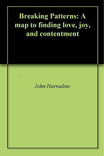Breaking Patterns.pdf Breaking Patterns: A map to finding love, joy, and contentment by John ...