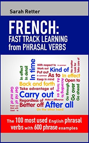 FRENCH: FAST TRACK LEARNING from PHRASAL VERBS: The 100 most used ...